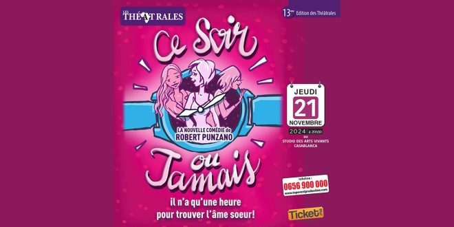 Les Théâtrales présentent la comédie « Ce Soir ou Jamais ! » à Casablanca