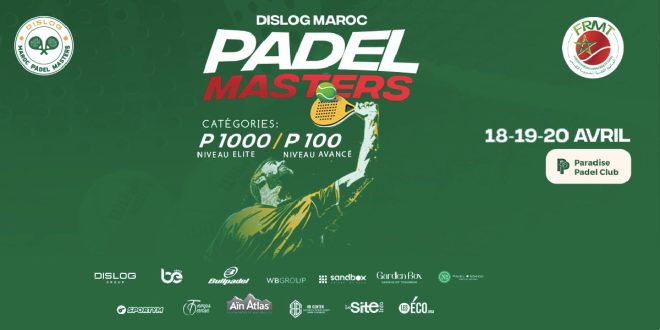 Le Dislog Maroc Padel Masters lance sa première étape du 18 au 20 avril courant