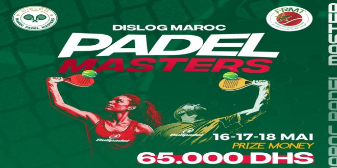 Casablanca : le Dislog Maroc Padel Masters 2025 au Paradise le 16 mai prochain