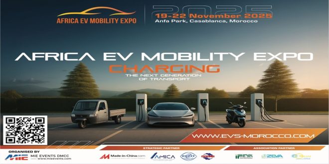 Le Maroc accueille la première édition de L’AFRICA EV MOBILITY EXPO à Casablanca