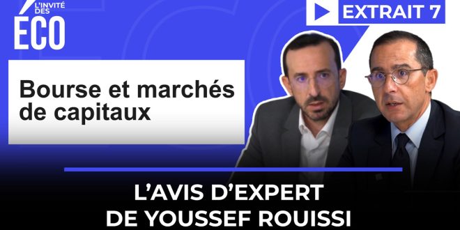 Bourse et marchés de capitaux: l’avis d’expert de Youssef Rouissi (VIDEO)