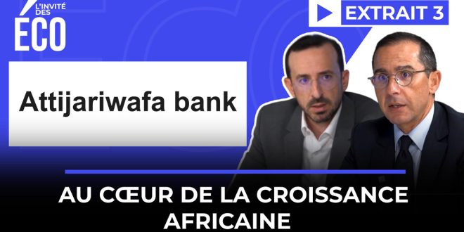 Attijariwafa bank: au cœur de la croissance africaine (VIDEO)