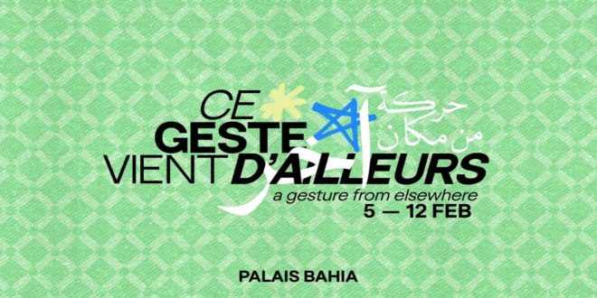 “Ce geste vient d’ailleurs” : exposition collective au Palais Bahia, Marrakech
