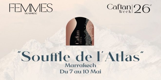 Caftan Week 2026 : Les designers qui porteront le “Souffle de l’Atlas”
