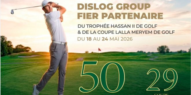 Trophée Hassan II et Coupe Lalla Meryem 2026 : Dislog Group parmi les sponsors officiels