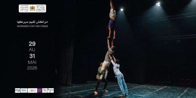 « Marrakech Fait Son Cirque » célèbre sa troisième édition du 29 au 31 mai 2026