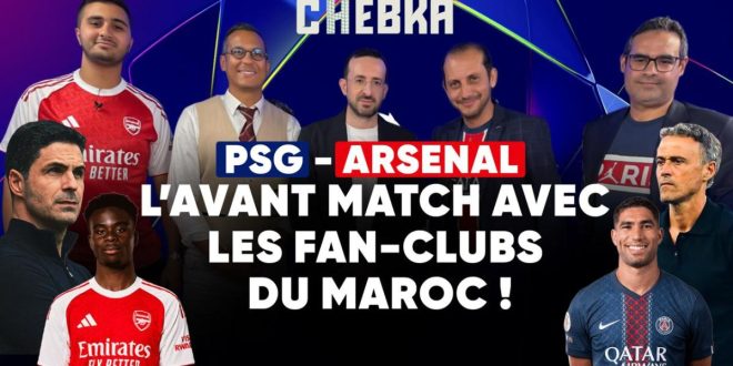CHEBKA. PSG-Arsenal : les fan-clubs du Maroc lancent le match (VIDEO)