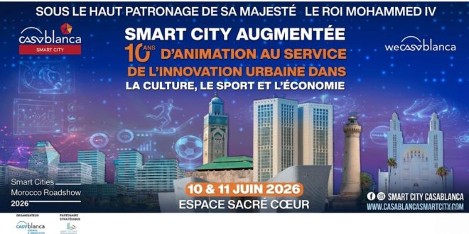 Casablanca Smart City 2026 célèbre 10 ans d’innovation urbaine