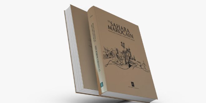 Un beau livre en français et en arabe consacré au Sahara marocain